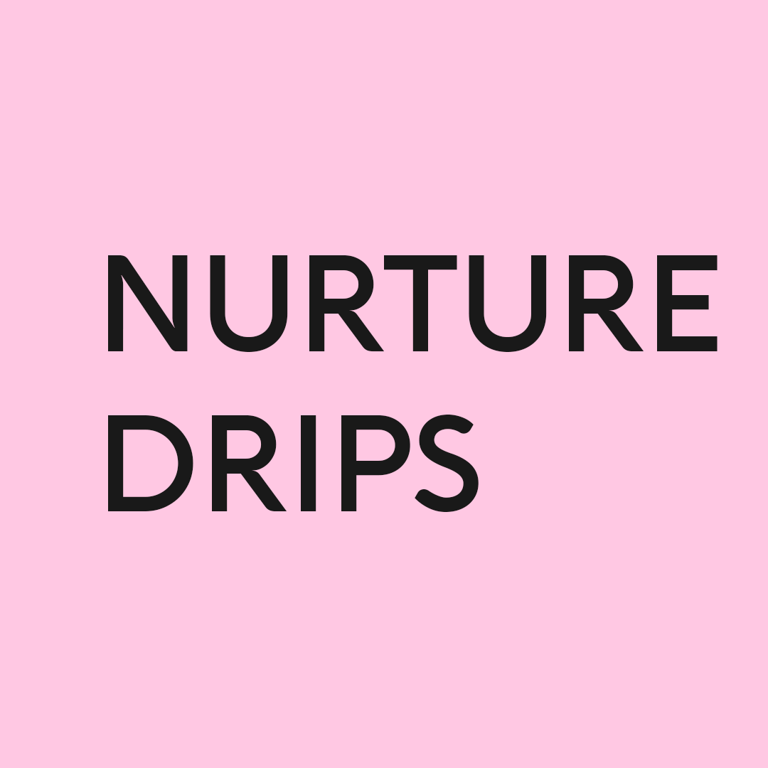 Nurture Drips